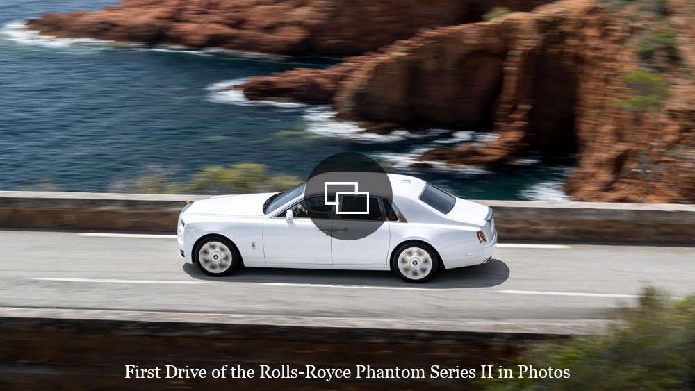 Driving the Rolls-Royce Phantom Series II.