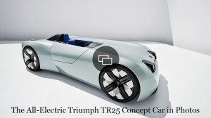 The all-electric Triumph TR25 concept car.