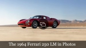 The 1964 Ferrari 250 LM in Photos