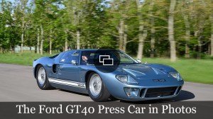 The Ford GT40 Press Car in Photos