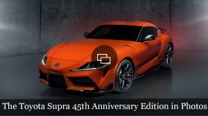The Toyota Supra 45th Anniversary Edition in Photos
